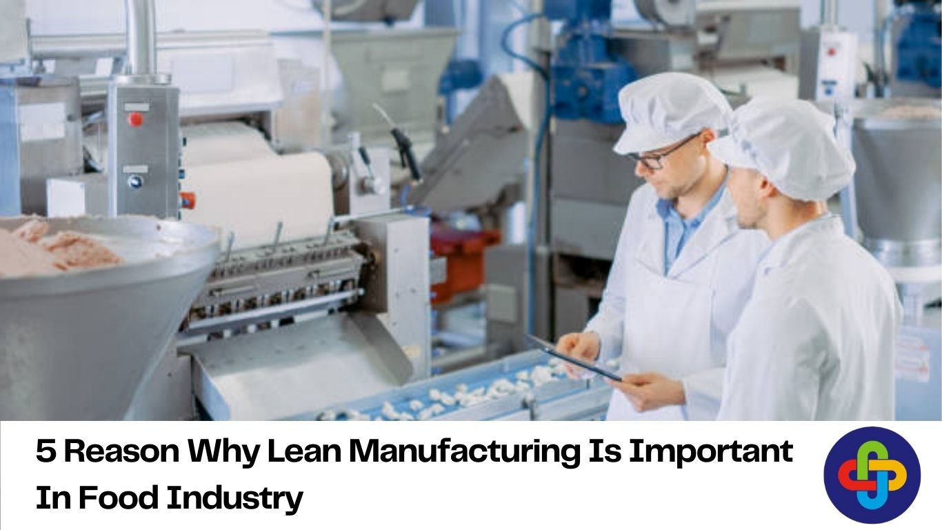 5 Reason Why Lean Manufacturing Is Important In Food Industry